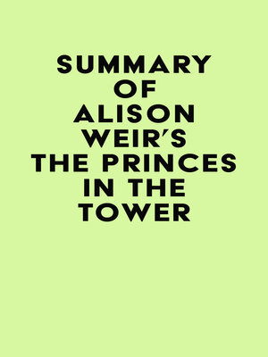 cover image of Summary of Alison Weir's the Princes in the Tower